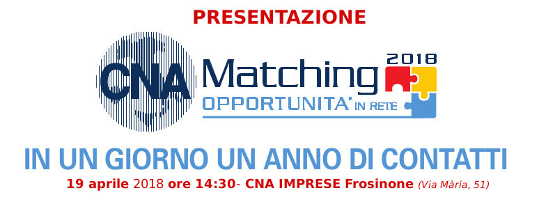 Featured image for “CNA Matching 2018: PMI e professionisti si incontrano. Presentazione presso CNA IMPRESE – Frosinone”